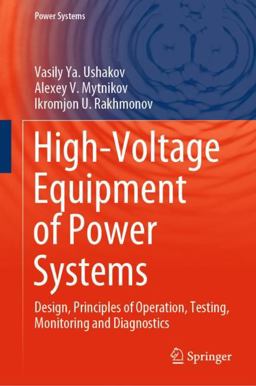 High-Voltage Equipment of Power Systems Design, Principles of Operation, Testing, Monitoring and Diagnostics  9783031382512 Front Cover