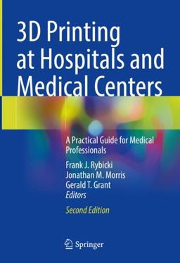 3D Printing at Hospitals and Medical Centers A Practical Guide for Medical Professionals 2nd 9783031428500 Front Cover