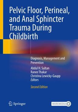 Pelvic Floor, Perineal, and Anal Sphincter Trauma During Childbirth Diagnosis, Management and Prevention 2nd 9783031430947 Front Cover