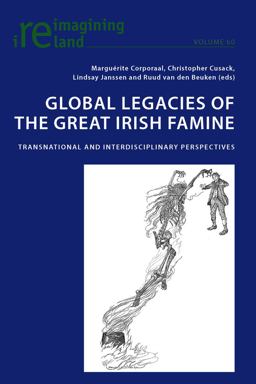 Global Legacies of the Great Irish Famine Transnational and Interdisciplinary Perspectives 2014 9783034309035 Front Cover