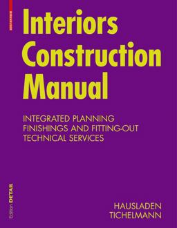 Interiors Construction Manual Integrated Planning, Finishings and Fitting-Out, Technical Services  9783034602846 Front Cover
