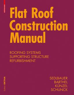 Flat Roof Construction Manual Materials, Design, Applications 2nd 9783034606585 Front Cover