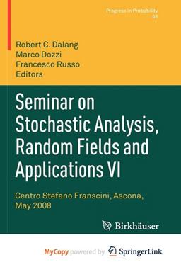 Seminar on Stochastic Analysis, Random Fields and Applications VI