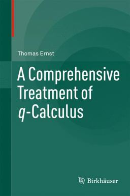 A Comprehensive Treatment of Q-Calculus