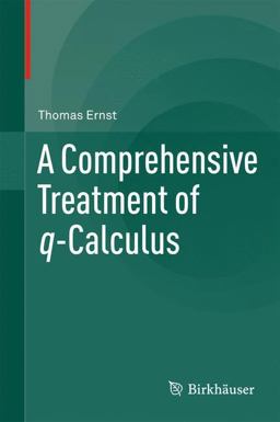A Comprehensive Treatment of Q-Calculus