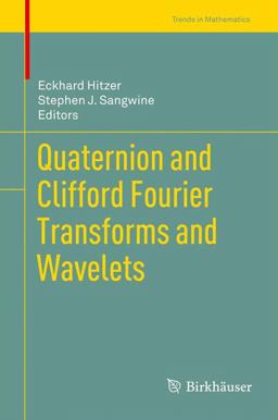 Quaternion and Clifford Fourier Transforms and Wavelets