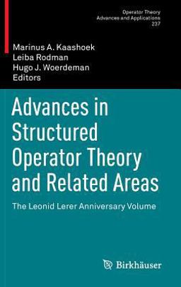 Advances in Structured Operator Theory and Related Areas Advances in Structured Operator Theory and Related Areas