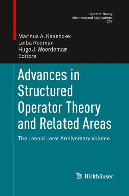 Advances in Structured Operator Theory and Related Areas Advances in Structured Operator Theory and Related Areas