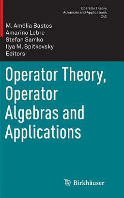 Operator Theory, Operator Algebras and Applications