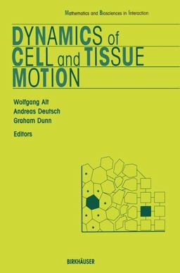 Dynamics of Cell and Tissue Motion Dynamics of Cell and Tissue Motion