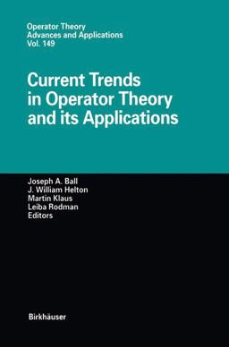 Current Trends in Operator Theory and Its Applications Current Trends in Operator Theory and Its Applications