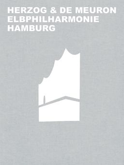 Herzog and de Meuron Elbphilharmonie Hamburg  9783035616033 Front Cover