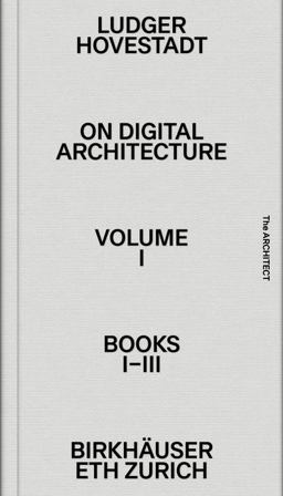 On Digital Architecture in Ten Books. Vol 1: Books I-III