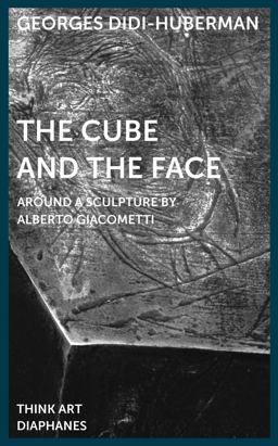 Cube and the Face Around a Sculpture by Alberto Giacometti  9783037345207 Front Cover