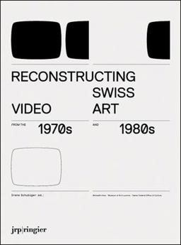 Reconstructing Swiss Video Art from the 1970s And 1980s