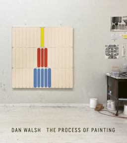 Dan Walsh: the Process of Painting Dan Walsh: the Process of Painting