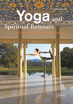 Yoga and Spiritual Retreats Relaxing Spaces to Find Oneself  9783037681947 Front Cover