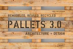 Pallets 3. 0: Remodeled, Reused, Recycled Architecture + Design  9783037682111 Front Cover