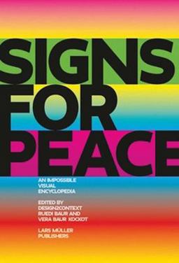 Signs for Peace An Impossible Visual Encyclopedia  9783037782439 Front Cover