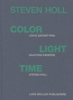 Steven Holl - Color Light Time  9783037782521 Front Cover