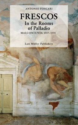 Frescos In the Rooms of Palladio: Malcontenta 1557-1575  9783037783702 Front Cover