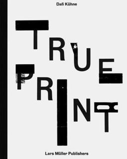 Dafi Kï¿½hne - True Print  9783037785096 Front Cover