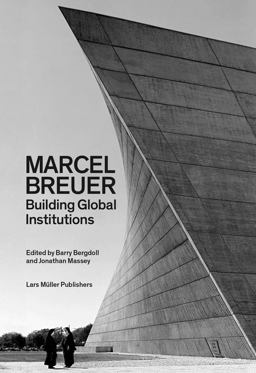 Marcel Breuer Building Global Institutions  9783037785195 Front Cover