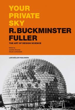 Your Private Sky: R. Buckminster Fuller The Art of Design Science  9783037785249 Front Cover