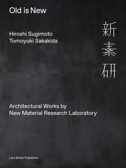 Hiroshi Sugimoto and Tomoyuki Sakakida: Old Is New