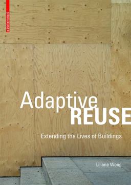 Adaptive Reuse Extending the Lives of Buildings  9783038215370 Front Cover