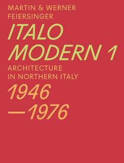 Italomodern 1 Architecture in Northern Italy 1946-1976  9783038600282 Front Cover