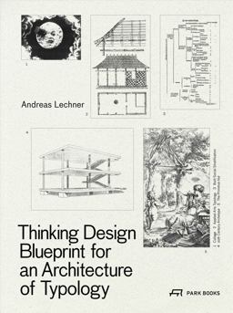 Thinking Design Blueprint for an Architecture of Typology  9783038602460 Front Cover