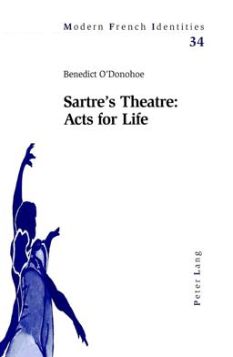 Sartre's Theatre: Acts for Life Sartre's Theatre: Acts for Life