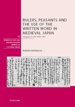 Rulers, Peasants and the Use of the Written Word in Medieval Japan Ategawa No ShÅ 1004-1304  9783039111947 Front Cover
