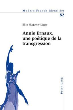 Annie Ernaux, une Poétique de la Transgression Annie Ernaux, une Poétique de la Transgression