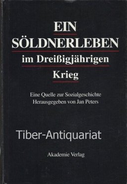 Ein Soeldnerleben Im Dreissigjaehrigen Krieg eine Quelle Zur Sozialgeschichte Ein Soeldnerleben Im Dreissigjaehrigen Krieg eine Quelle Zur Sozialgeschichte