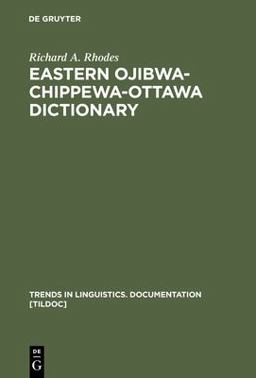 Eastern Ojibwa-Chippewa-Ottawa Dictionary  9783110137491 Front Cover