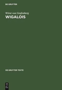 Wigalois Text der Ausgabe Von J. M. N. Kapteyn 2005 9783110177329 Front Cover