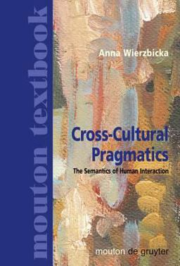 Cross-Cultural Pragmatics The Semantics of Human Interaction 2nd 9783110177695 Front Cover