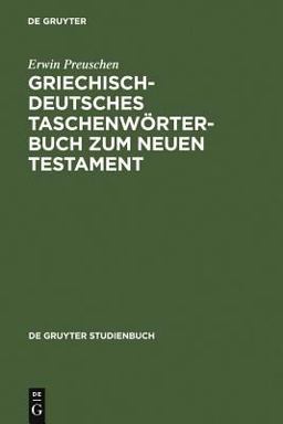 Griechisch-Deutsches Taschenwörterbuch Zum Neuen Testament Griechisch-Deutsches Taschenwörterbuch Zum Neuen Testament