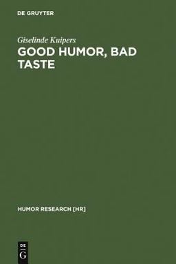 Good Humor, Bad Taste A Sociology of the Joke  9783110186154 Front Cover