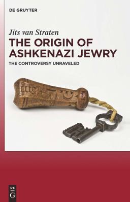 Origin of Ashkenazi Jewry The Controversy Unraveled  9783110236057 Front Cover