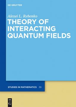 Theory of Interacting Quantum Fields  9783110250626 Front Cover
