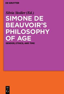 Simone de Beauvoir's Philosophy of Age Gender, Ethics, and Time  9783110279122 Front Cover