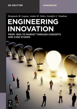 Engineering Innovation From Idea to Market Through Concepts and Case Studies  9783110521016 Front Cover