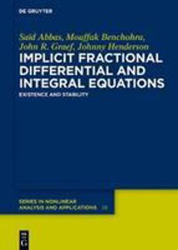 Implicit Fractional Differential and Integral Equations Existence and Stability 2018 9783110553185 Front Cover