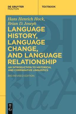 Language History, Language Change, and Language Relationship An Introduction to Historical and Comparative Linguistics 3rd 9783110609691 Front Cover