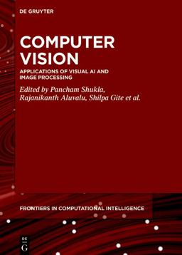 Computer Vision Applications of Visual AI and Image Processing 2023 9783110756678 Front Cover