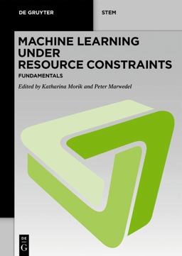 Machine Learning under Resource Constraints - Fundamentals Machine Learning under Resource Constraints - Fundamentals