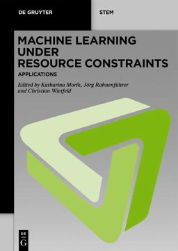 Machine Learning under Resource Constraints - Applications Machine Learning under Resource Constraints - Applications